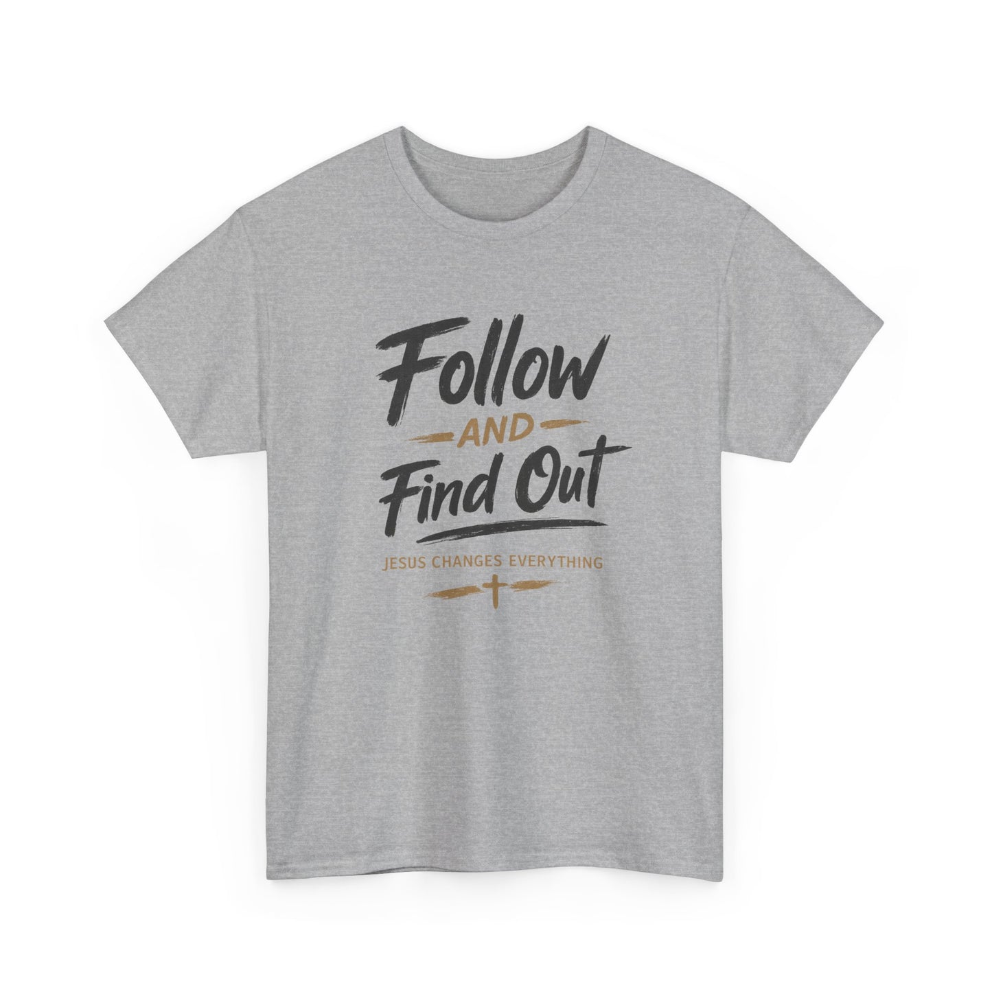Follow and Find Out — Inspirational Christian Faith T-Shirt