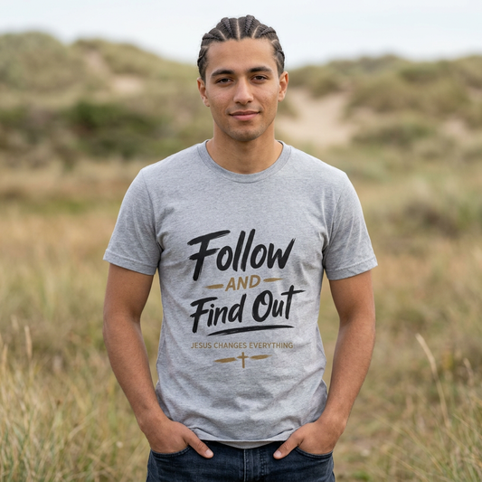 Follow and Find Out — Inspirational Christian Faith T-Shirt