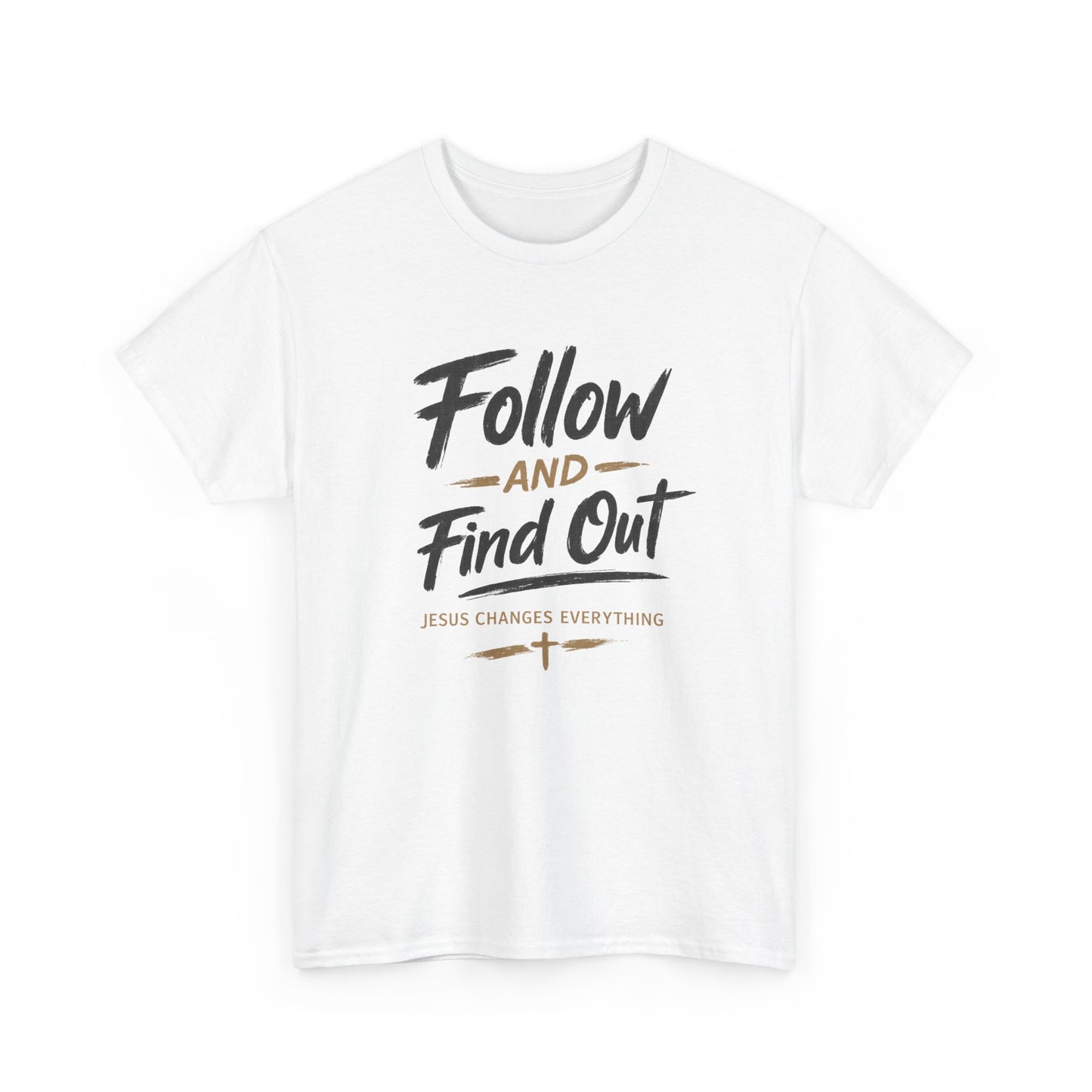Follow and Find Out — Inspirational Christian Faith T-Shirt
